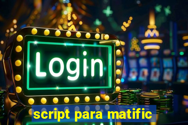 script para matific